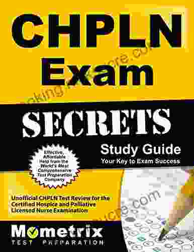 CHPLN Exam Secrets Study Guide: CHPLN Test Review For The Certified Hospice And Palliative Licensed Nurse Examination