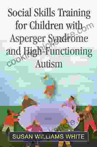 Social Skills Training For Children With Asperger Syndrome And High Functioning Autism