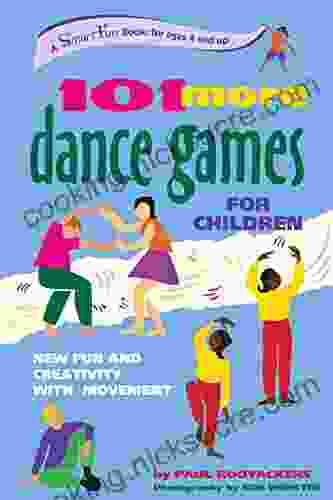 101 More Dance Games For Children: New Fun And Creativity With Movement (SmartFun Activity Books)