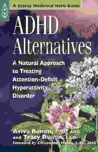 ADHD Alternatives: A Natural Approach To Treating Attention Deficit Hyperactivity Disorder (Storey Medicinal Herb Guide)