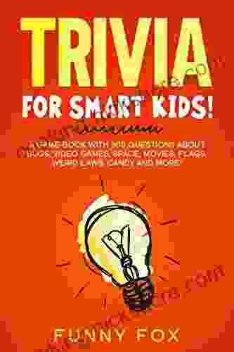Trivia For Smart Kids : A Game With 300 Questions About Bugs Video Games Space Movies Flags Weird Laws Candy And More