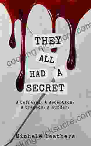 They All Had A Secret: A Betrayal A Deception A Tragedy A Murder (They All Had A Reason 2)
