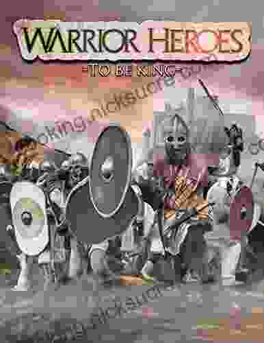 Warrior Heroes To Be King