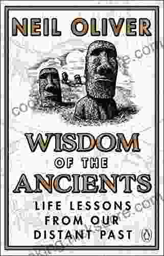 Wisdom Of The Ancients: Life Lessons From Our Distant Past